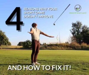 4 Reasons Why Your Short Game Doesn't Improve, and How To Fix It​